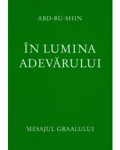 În Lumina Adevărului – Mesajul Graalului, volumul 1 (Paperback)